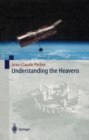 Understanding the Heavens : Thirty Centuries of Astronomical Ideas from Ancient Thinking to Modern Cosmology - eBook