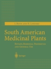 South American Medicinal Plants : Botany, Remedial Properties and General Use - eBook