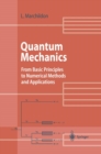 Quantum Mechanics : From Basic Principles to Numerical Methods and Applications - eBook