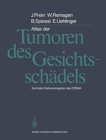 Atlas der Tumoren des Gesichtsschadels : Odontogene und nicht odontogene Tumoren - Book