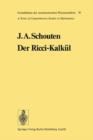 Der Ricci-Kalkul : Eine Einfuhrung in Die Neueren Methoden Und Probleme Der Mehrdimensionalen Differentialgeometrie - Book