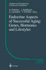 Endocrine Aspects of Successful Aging: Genes, Hormones and Lifestyles - eBook