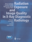 Radiation Exposure and Image Quality in X-Ray Diagnostic Radiology : Physical Principles and Clinical Applications - eBook