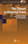 The Climate in Historical Times : Towards a Synthesis of Holocene Proxy Data and Climate Models - eBook