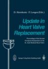 Update in Heart Valve Replacement : Proceedings of the Second European Symposium on the St. Jude Medical Heart Valve - Book