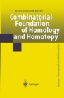 Combinatorial Foundation of Homology and Homotopy : Applications to Spaces, Diagrams, Transformation Groups, Compactifications, Differential Algebras, Algebraic Theories, Simplicial Objects, and Resol - eBook