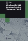 Mitochondrial DNA Mutations in Aging, Disease and Cancer - eBook