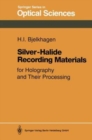 Silver-Halide Recording Materials : For Holography and Their Processing - Book