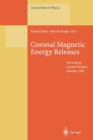 Coronal Magnetic Energy Releases : Proceedings of the CESRA Workshop Held in Caputh/Potsdam, Germany 16-20 May 1994 - Book