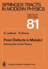 Point Defects in Metals I : Introduction to the Theory - Book
