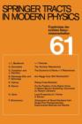 Springer Tracts in Modern Physics : Ergebnisse der exakten Naturwissenschaften Volume 61 - Book