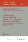 Evolutionary Image Analysis, Signal Processing and Telecommunications : First European Workshops, EvoIASP'99 and EuroEcTel'99 Goteborg, Sweden, May 26-27, 1999, Proceedings - Book