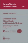 Computer Vision, Virtual Reality and Robotics in Medicine : First International Conference, CVRMed '95, Nice, France, April 3 - 6, 1995. Proceedings - Book
