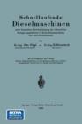 Schnellaufende Dieselmaschinen unter besonderer Berucksichtigung der wahrend des Krieges ausgebildeten U-Boots-Dieselmaschinen und Bord-Dieseldynamos - Book