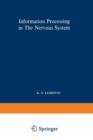 Information Processing in The Nervous System : Proceedings of a Symposium held at the State University of New York at Buffalo 21st-24th October, 1968 - Book
