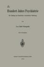 Hundert Jahre Psychiatrie : Ein Beitrag Zur Geschichte Menschlicher Gesittung - Book