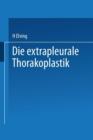 Die Extrapleurale Thorakoplastik : Akademische Abhandlung - Book