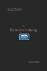 Die Betriebsleitung insbesondere der Werkstatten : Autorisierte deutsche Bearbeitung der Schrift: „Shop management“ - Book