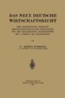 Das Neue Deutsche Wirtschaftsrecht : Eine Systematische UEbersicht UEber Die Entwicklung Des Privatrechts Und Der Benachberten Rechtsgebiete Seit Ausbruch Des Weltkrieges - Book