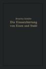 Die Einsatzhartung Von Eisen Und Stahl : Berechtigte Deutsche Bearbeitung Der Schrift "the Case Hardening of Steel" Von Harry Brearley, Sheffield - Book