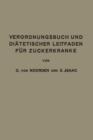 Verordnungsbuch Und Diatetischer Leitfaden Fur Zuckerkranke : Zum Gebrauche Fur AErzte Und Patienten - Book
