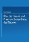 UEber Die Theorie Und Praxis Der Behandlung Des Diabetes - Book