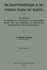 Die Liquorveranderungen in Den Einzelnen Stadien Der Syphilis : Ein Beitrag Zur Biologie Des Syphilisvirus Im Menschlichen Koerper Und Eine Mahnung Zur Vermeidung Oberflachlicher Salvarsanbehandlung - Book