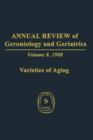 Annual Review of Gerontology and Geriatrics : Volume 8, 1988 Varieties of Aging - Book