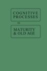 Cognitive Processes in Maturity and Old Age - Book
