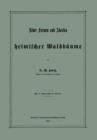 Ueber Formen Und Abarten Heimischer Waldbaume - Book