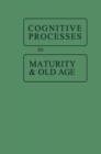 Cognitive Processes in Maturity and Old Age - eBook