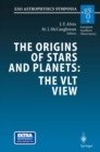 The Origins of Stars and Planets: The VLT View : Proceedings of the ESO Workshop Held in Garching, Germany, 24-27 April 2001 - eBook