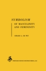 Symbolism of Masculinity and Femininity : An empirical phenomenological approach to developmental aspects of symbolic thought in word associations and symbolic meanings of words - eBook