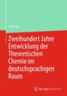 Zweihundert Jahre Entwicklung Der Theoretischen Chemie Im Deutschsprachigen Raum - Book