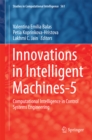 Innovations in Intelligent Machines-5 : Computational Intelligence in Control Systems Engineering - eBook