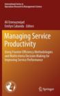 Managing Service Productivity : Using Frontier Efficiency Methodologies and Multicriteria Decision Making for Improving Service Performance - Book