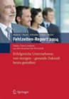 Fehlzeiten-Report 2014 : Erfolgreiche Unternehmen Von Morgen - Gesunde Zukunft Heute Gestalten - Book
