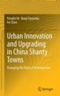 Urban Innovation and Upgrading in China Shanty Towns : Changing the Rules of Development - Book