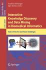 Interactive Knowledge Discovery and Data Mining in Biomedical Informatics : State-of-the-Art and Future Challenges - Book