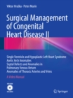 Surgical Management of Congenital Heart Disease II : Single Ventricle and Hypoplastic Left Heart Syndrome Aortic Arch Anomalies Septal Defects and Anomalies in Pulmonary Venous Return Anomalies of Tho - eBook