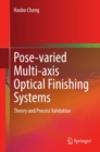 Pose-varied Multi-axis Optical Finishing Systems : Theory and Process Validation - eBook