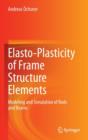 Elasto-Plasticity of Frame Structure Elements : Modeling and Simulation of Rods and Beams - Book