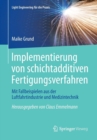 Implementierung von schichtadditiven Fertigungsverfahren : Mit Fallbeispielen aus der Luftfahrtindustrie und Medizintechnik - Book