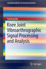 Knee Joint Vibroarthrographic Signal Processing and Analysis - Book