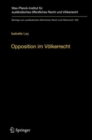 Opposition im Volkerrecht : Ein Beitrag zur Legitimation internationaler Rechtserzeugung - Book