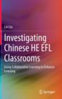 Investigating Chinese He EFL Classrooms : Using Collaborative Learning to Enhance Learning - Book
