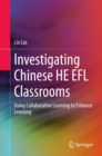 Investigating Chinese HE EFL Classrooms : Using Collaborative Learning to Enhance Learning - eBook