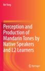 Perception and Production of Mandarin Tones by Native Speakers and L2 Learners - Book