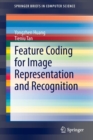 Feature Coding for Image Representation and Recognition - Book