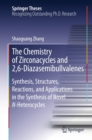 The Chemistry of Zirconacycles and 2,6-Diazasemibullvalenes : Synthesis, Structures, Reactions, and Applications in the Synthesis of Novel N-Heterocycles - eBook